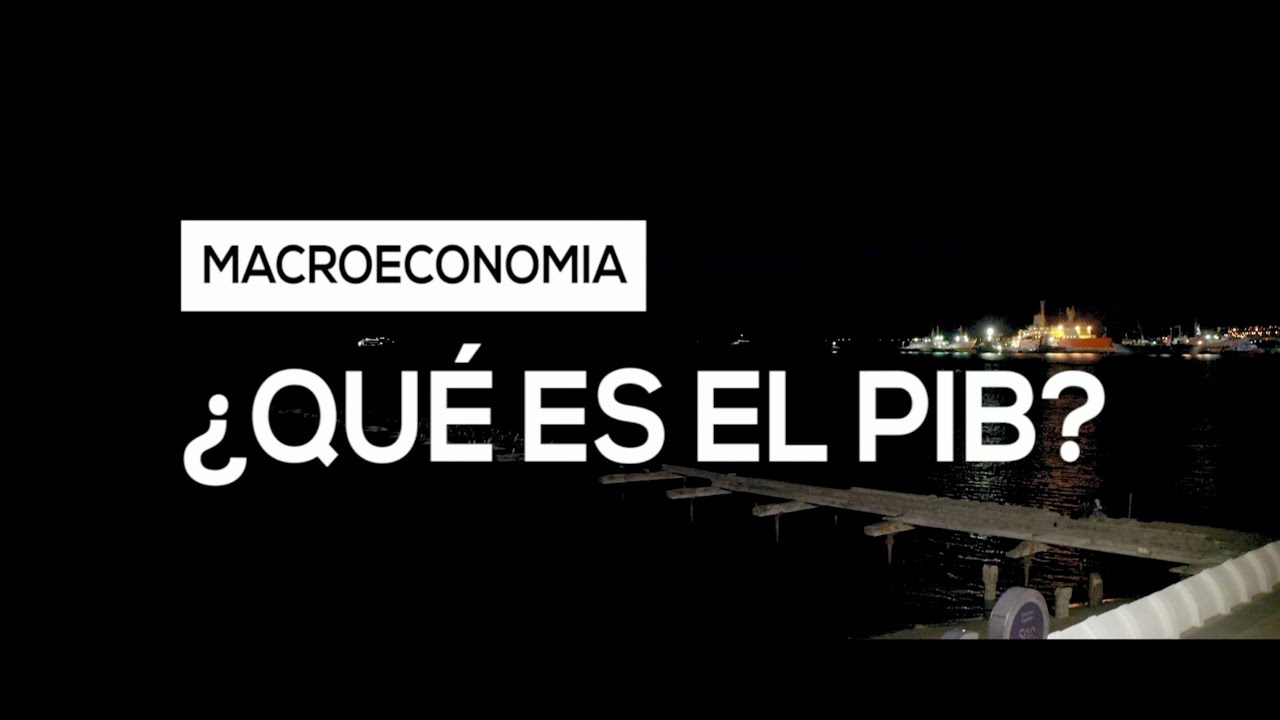 [MACRO] Cápsula 3: ¿Qué es el PIB?