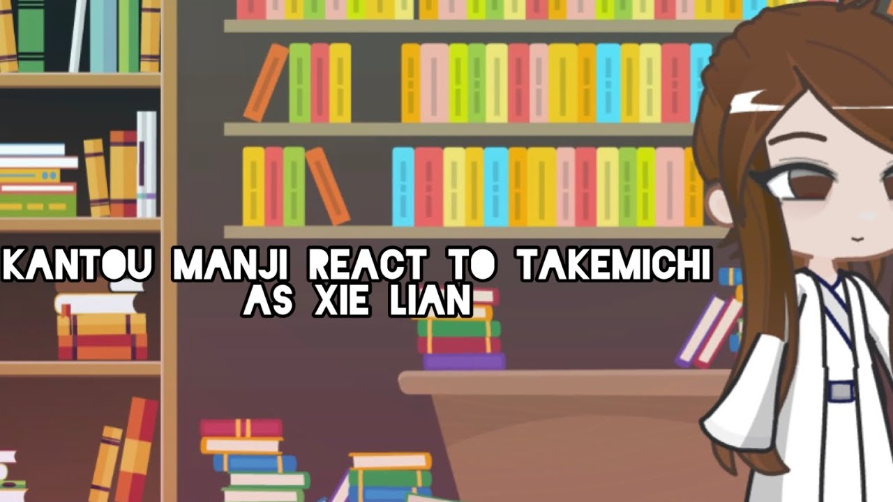Kantou Manji react to Takemichi’s past life as Xie Lian 1/? |SPEED X2|