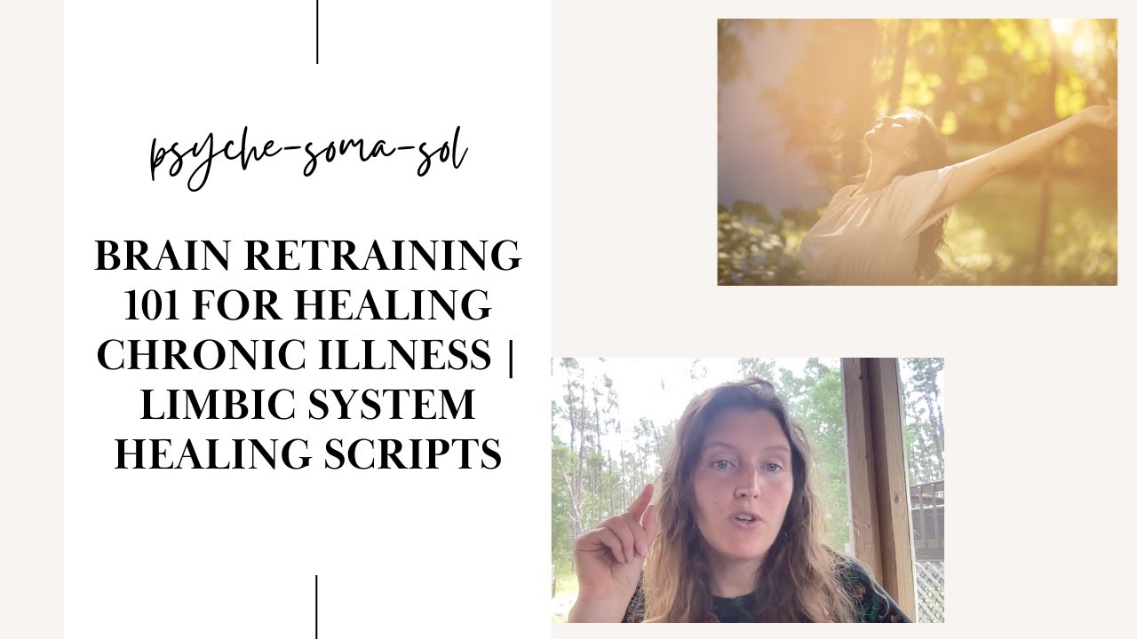 Brain Retraining 101 for Healing Chronic Illness | Limbic System Healing Scripts