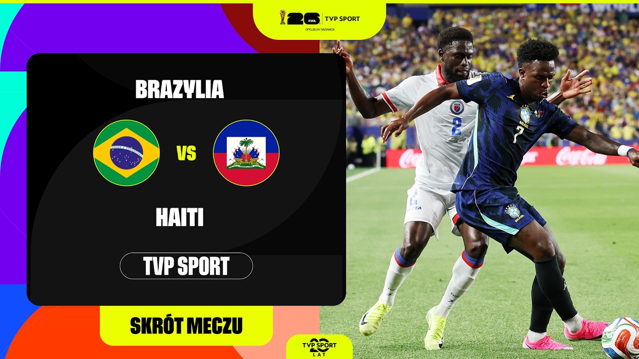 SKR&Oacute;T: MUNDIAL, GRUPA C: BRAZYLIA &ndash; HAITI. STARCIE KOPCIUSZKA Z GIGANTEM