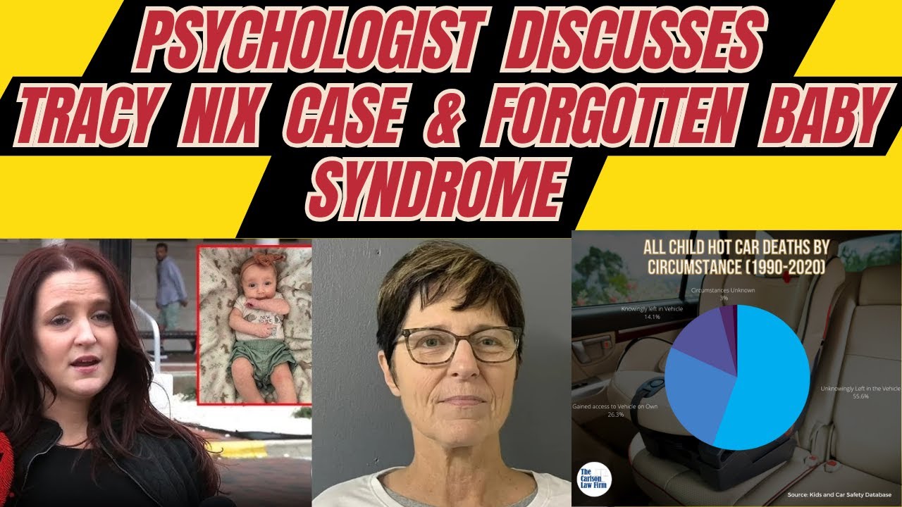 Psychologist Discusses Tracy Nix Case & Forgotten Baby Syndrome