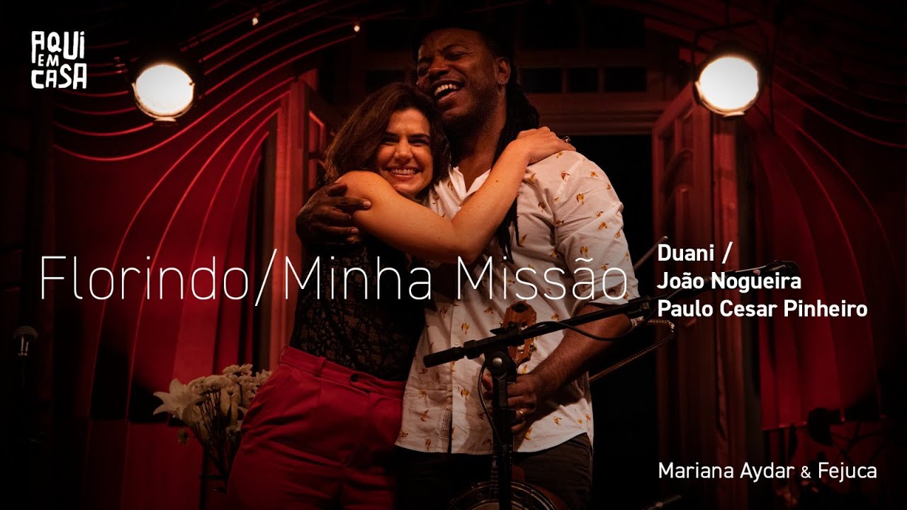 Mariana Aydar + Fejuca I Aqui em Casa I Florindo / Minha Missão