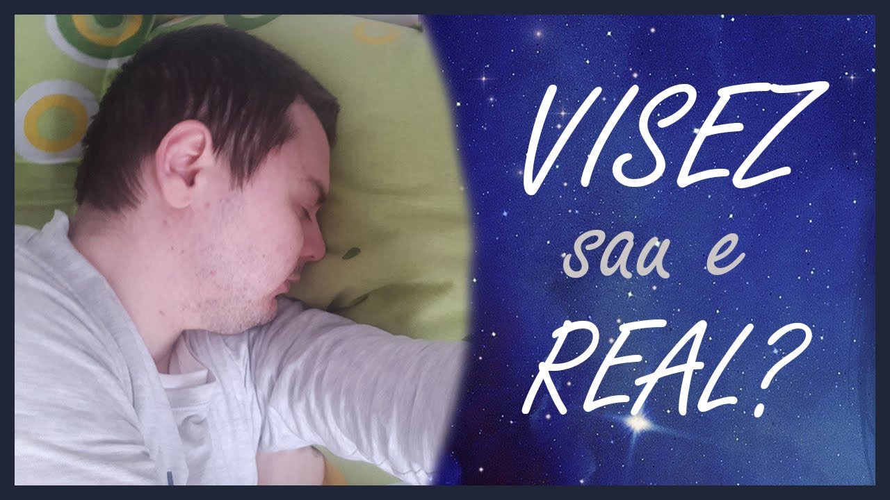 Cum sa ai Vise Lucide?