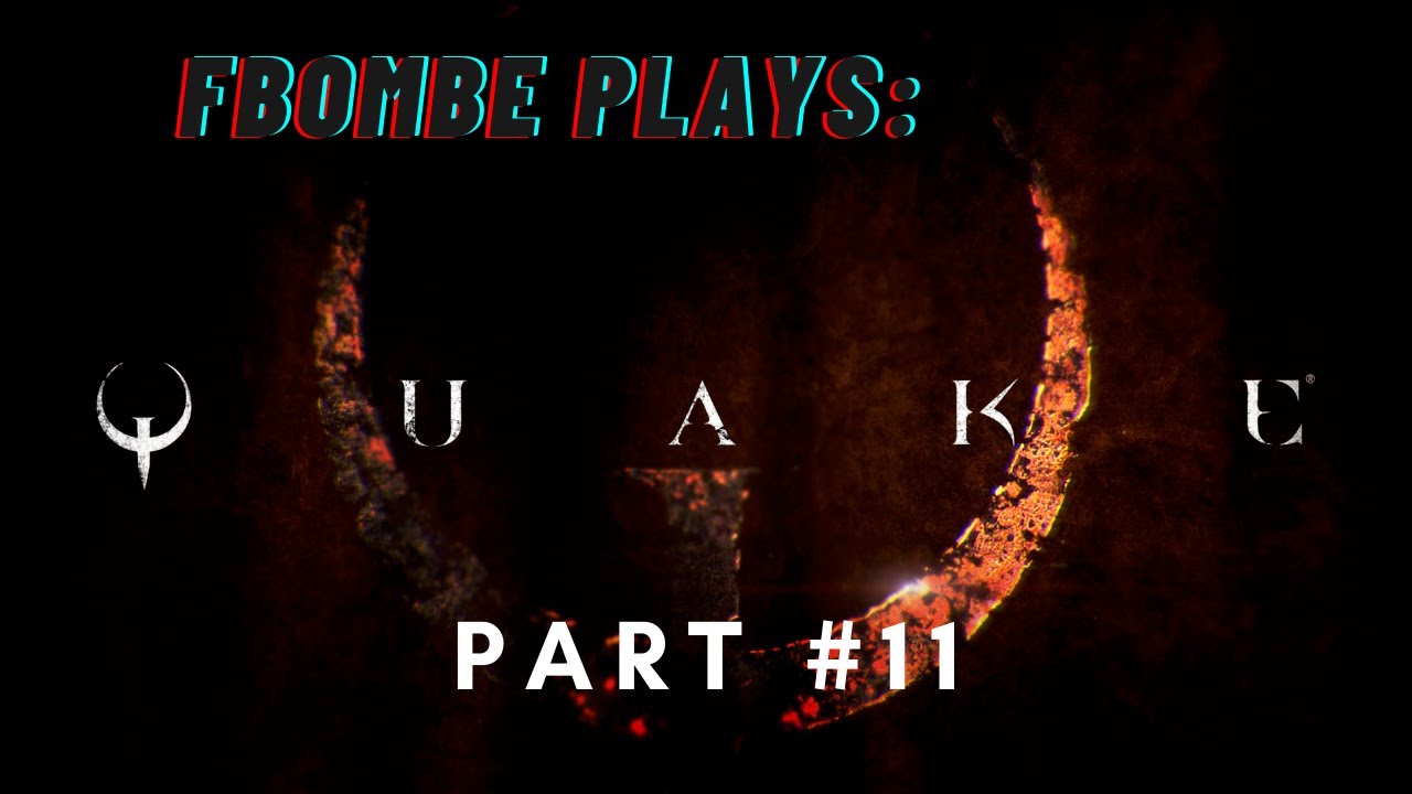 Quake 2021 - Xbox Game pass - Fbombe Plays: Part 11... Finale