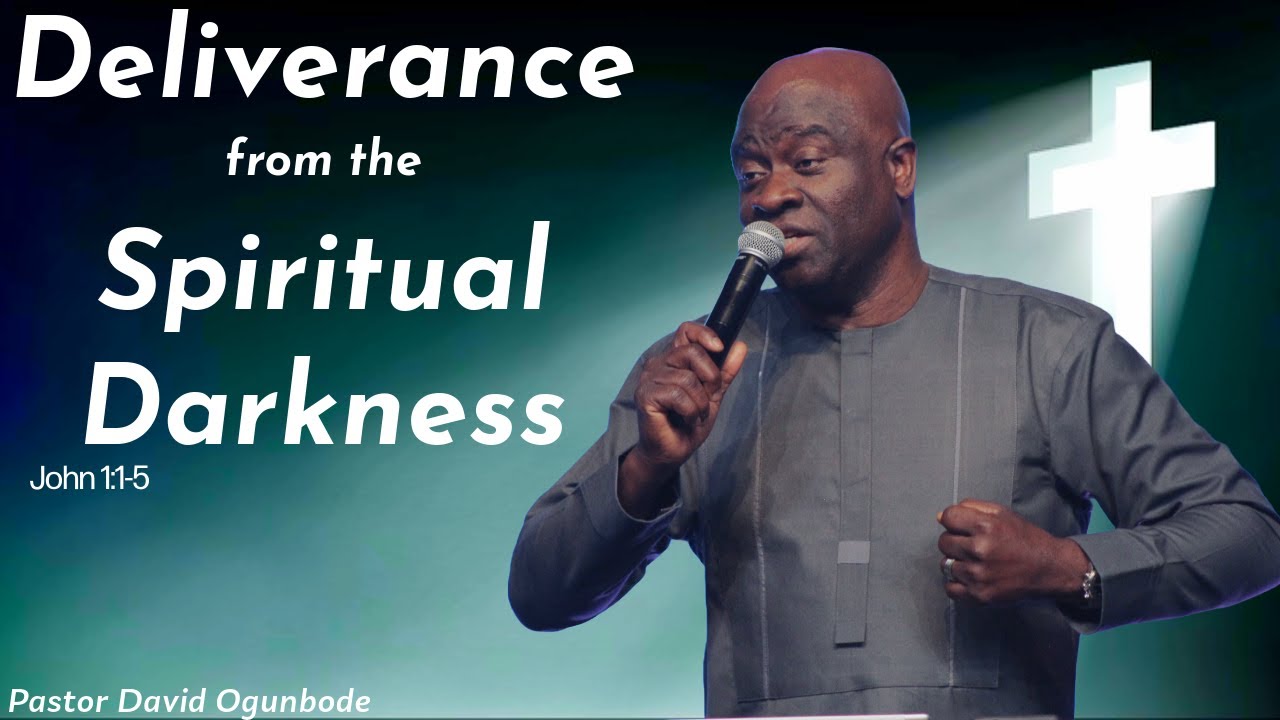 Deliverance from Spiritual Darkness | Pastor David Ogunbode