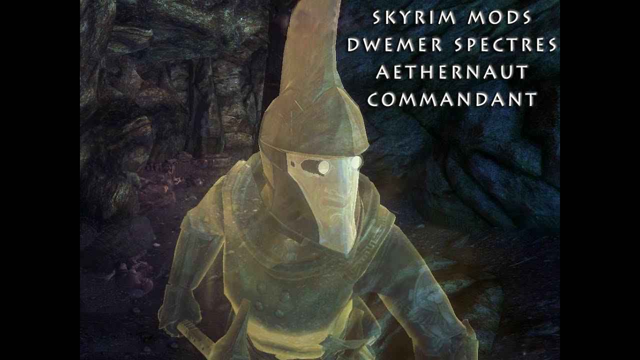 Skyrim Mods - Dwemer Spectres II - Aethernaut Commandant