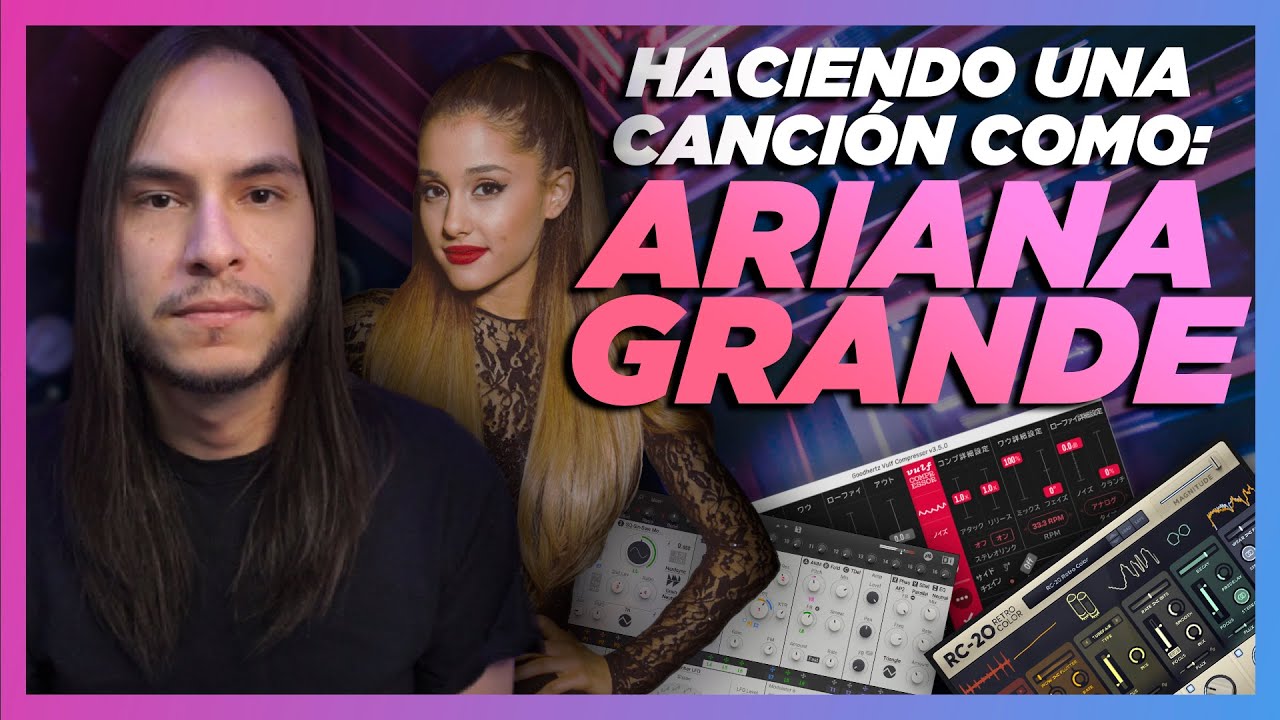 COMO HACER UNA CANCIÓN en el estilo de ARIANA GRANDE 