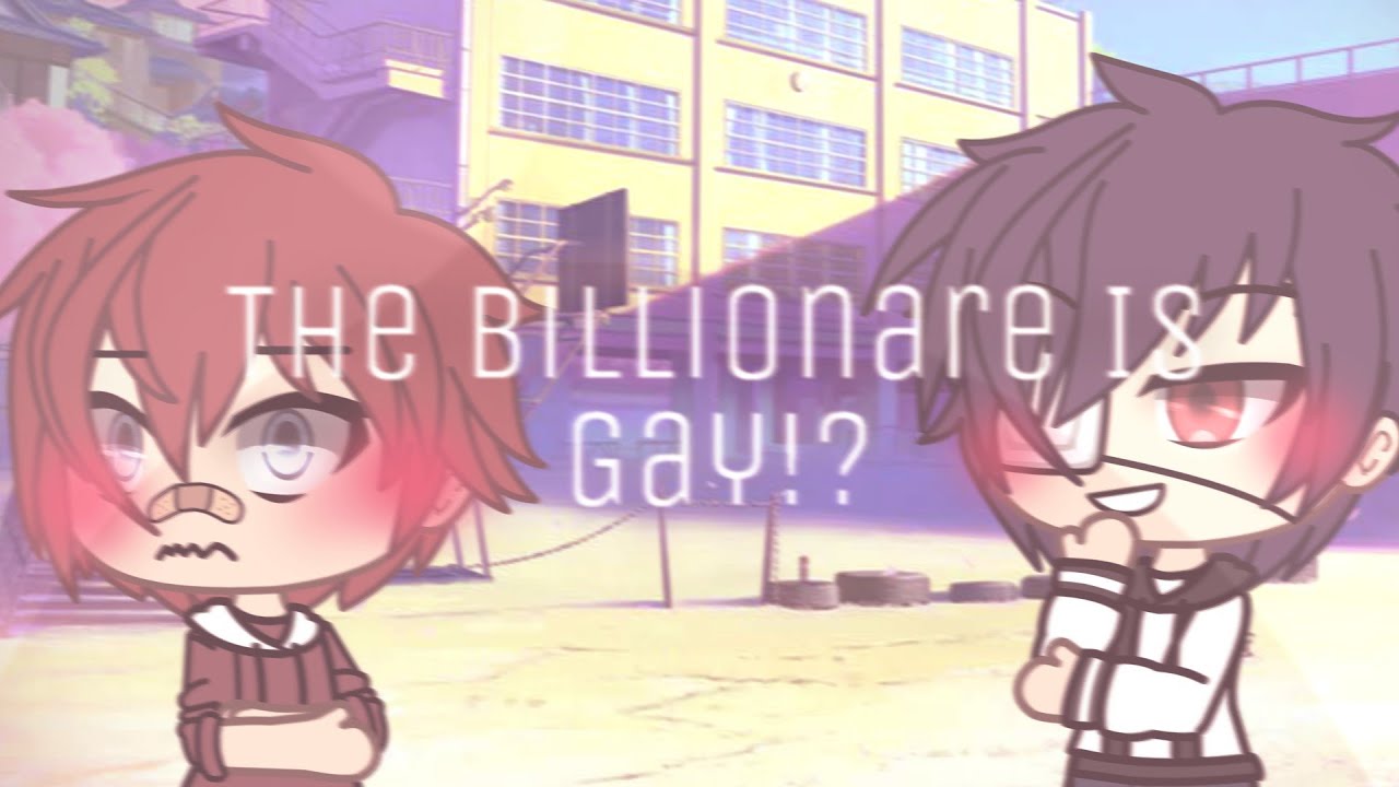 The Billionare Is Gay!? || Gay GLMM || Gacha Life Gay Love Story || BL