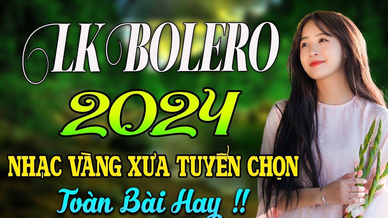 LK BOLERO 2024 ✅ MAI TIẾN ĐẠT ✅ NHẠC CHỌN LỌC NGỌT LIM TIM TOÀN BÀI HAY 2024