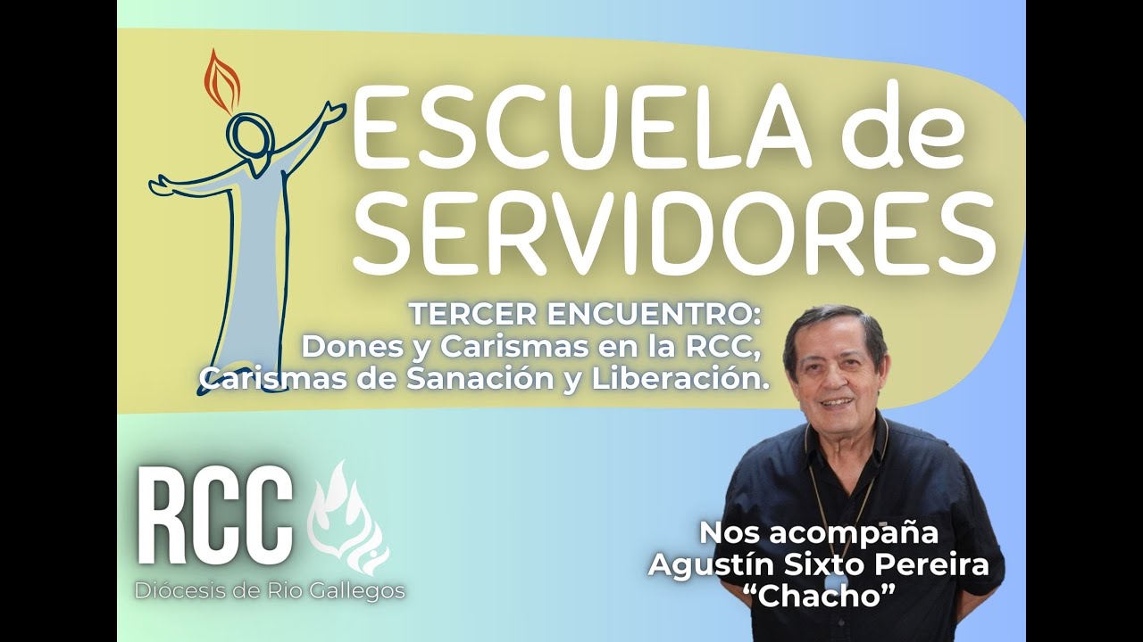 3. - Dones y Carismas  en la RCC. Sanación y Liberación. ESCUELA DE SERVIDORES - Chacho Pereira
