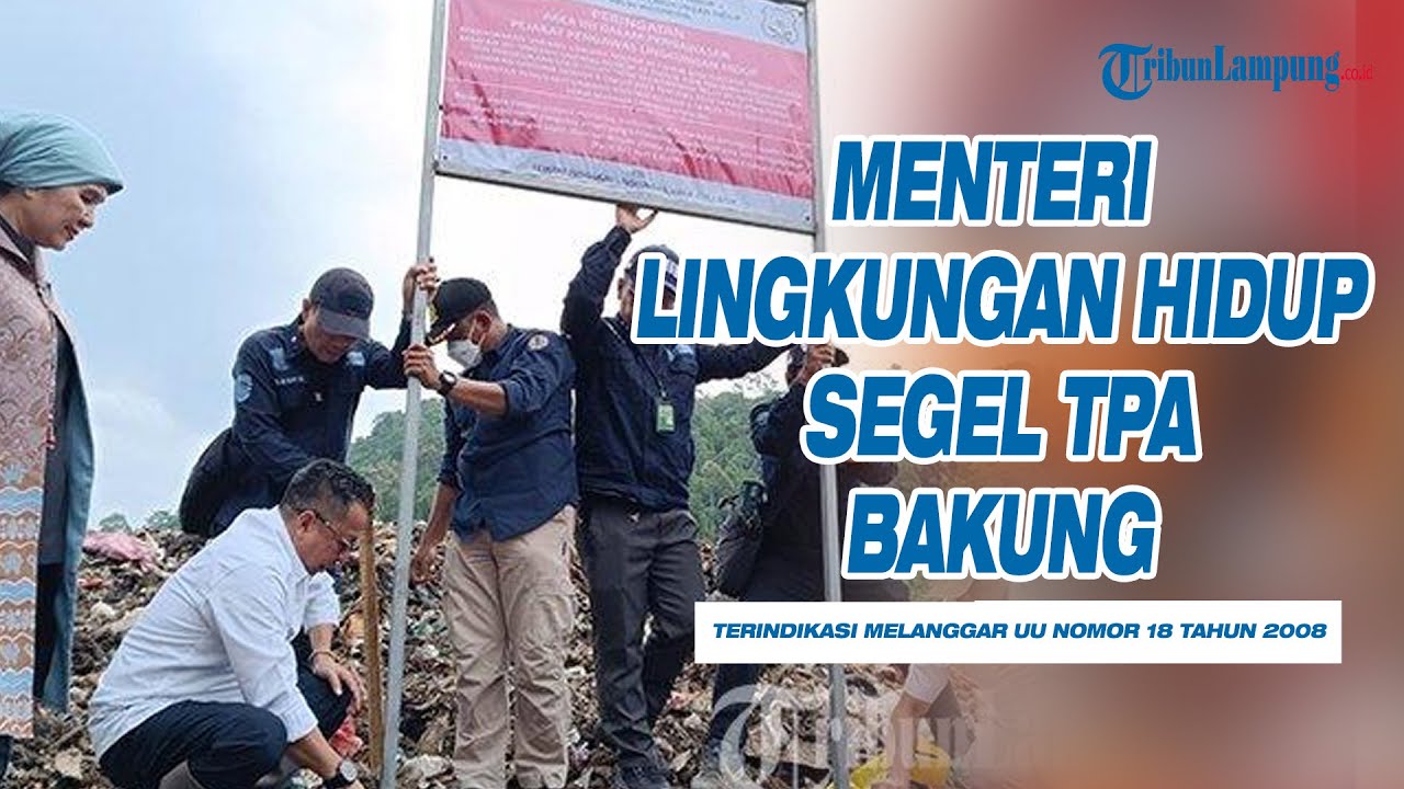 TPA Bakung Bandar Lampung Disegel Menteri LH, Terindikasi Melanggar UU