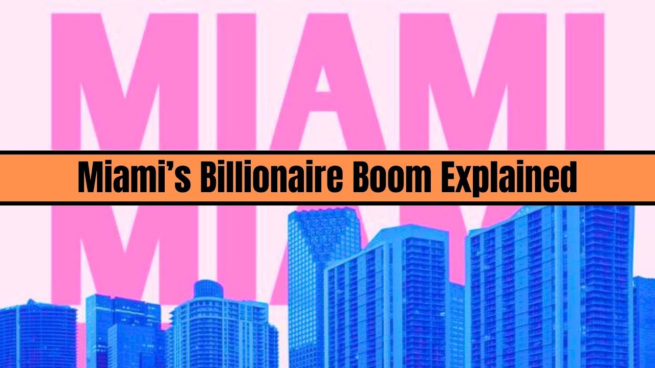 Miami’s Billionaire Boom Explained