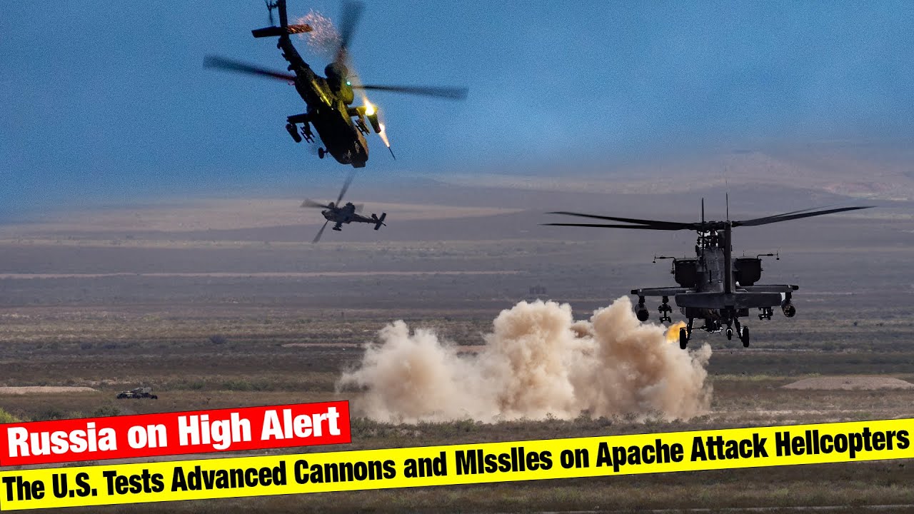Russia on High Alert! The U.S. Tests Advanced Cannons and Missiles on Apache Attack Helicopters