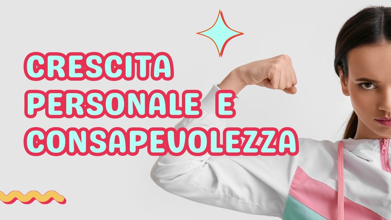 Crescita Personale e Consapevolezza