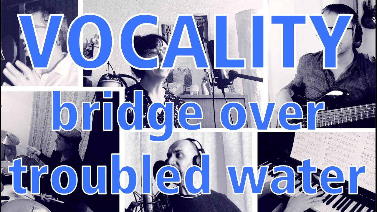 Vocality - Bridge over troubled water