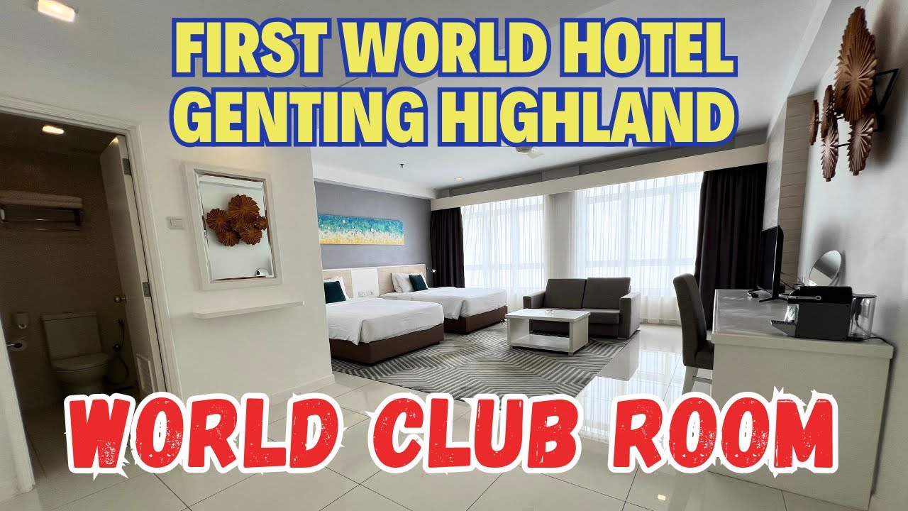 免费入住云顶第一大酒店World Club Room 房间超大啊！Review First World Hotel World Club Room Genting Highland Malaysia