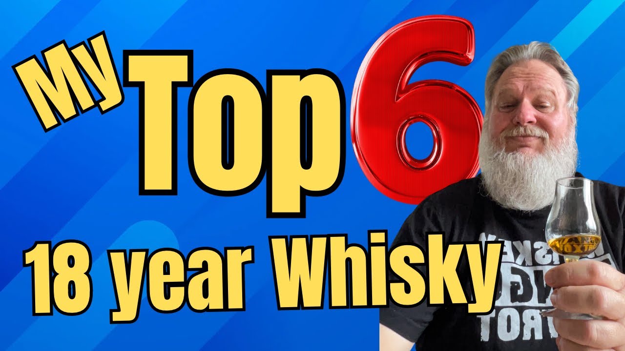 My top 6 18 year old whisky. Whisky review