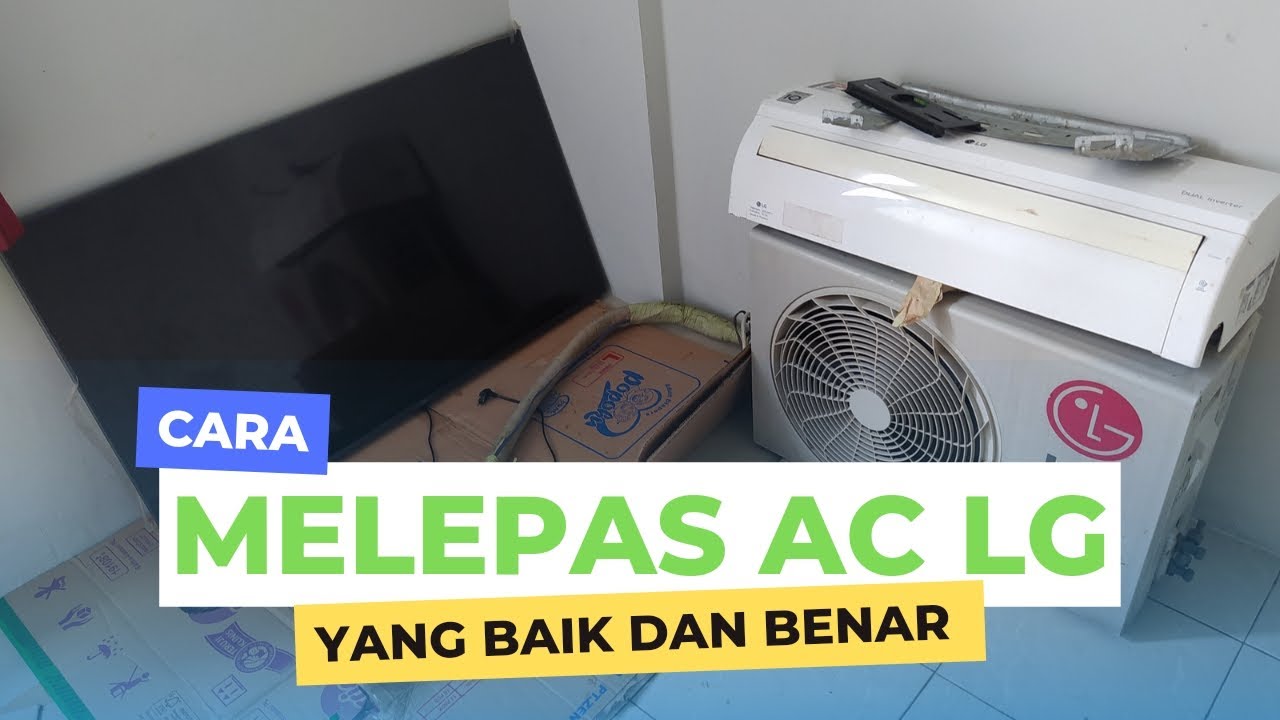 cara melepas ac LG 1/2pk