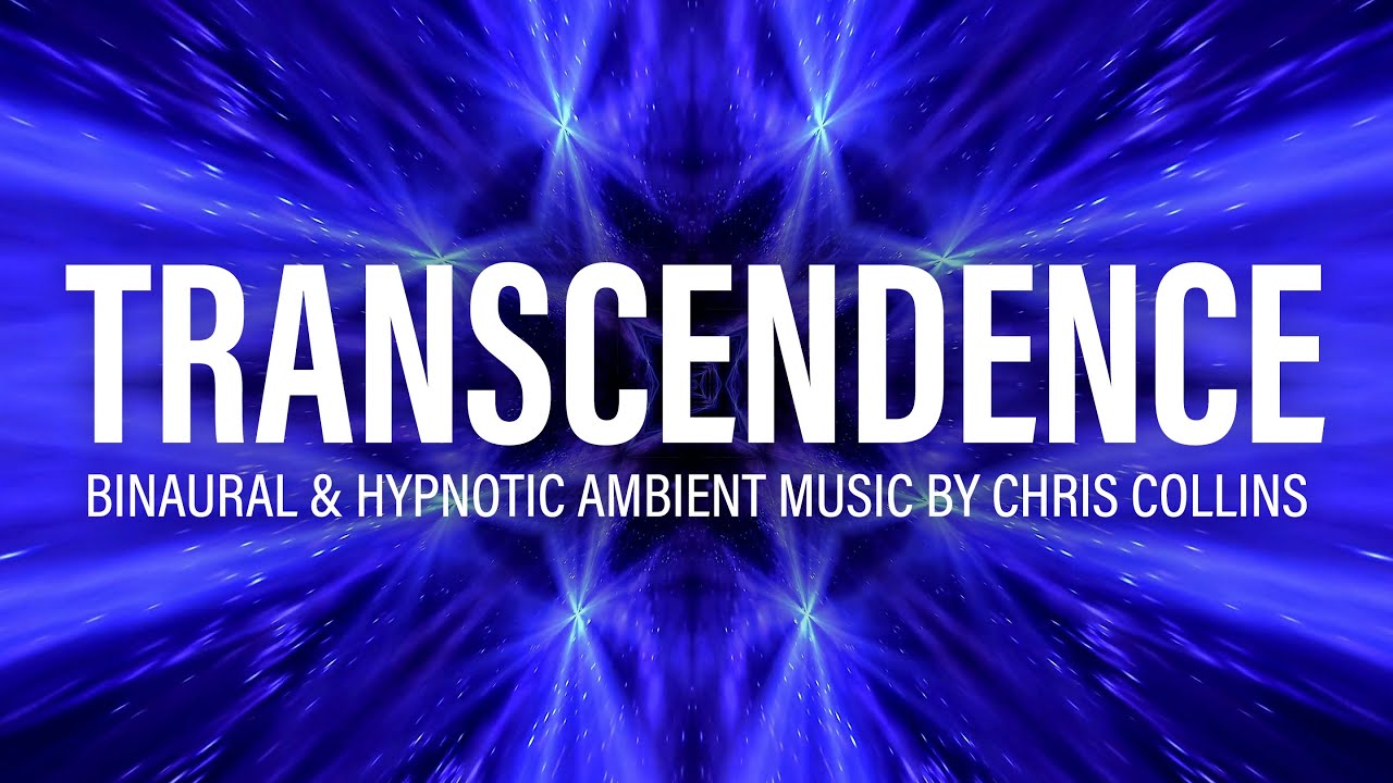 TRANSCENDENCE ✨ 1 Hour of Hypnotic and Relaxing Binaural Music by Chris Collins