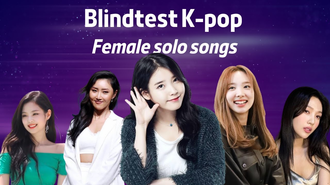 Blindtest K pop female solo songs