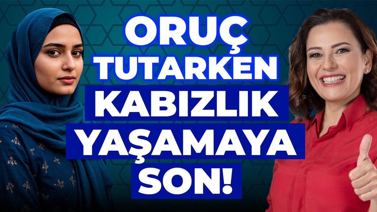 ORUÇ TUTARKEN KABIZLIK PROBLEMİ YAŞAYANLAR! Ramazanda Bağırsak Sağlığını Böyle Koru! | Dr. Ayça Kaya