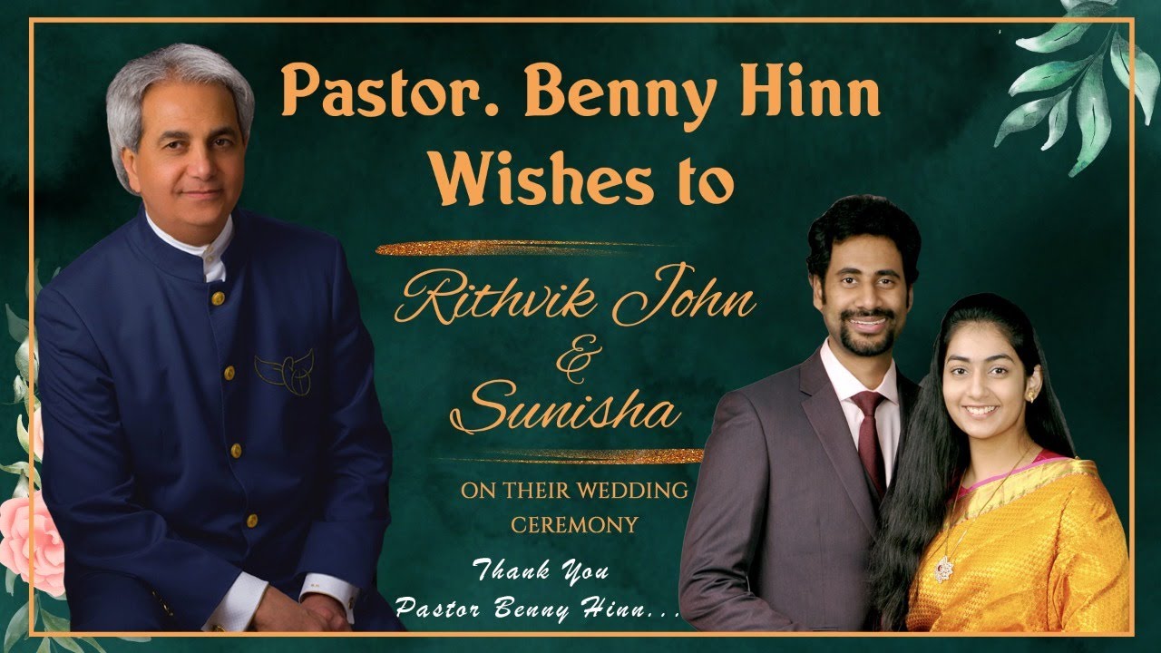 PASTOR BENNY HINN WISHES BRO. RITHVIK & SUNISHA ON THEIR WEDDING CEREMONY | DEBORAH MERCY
