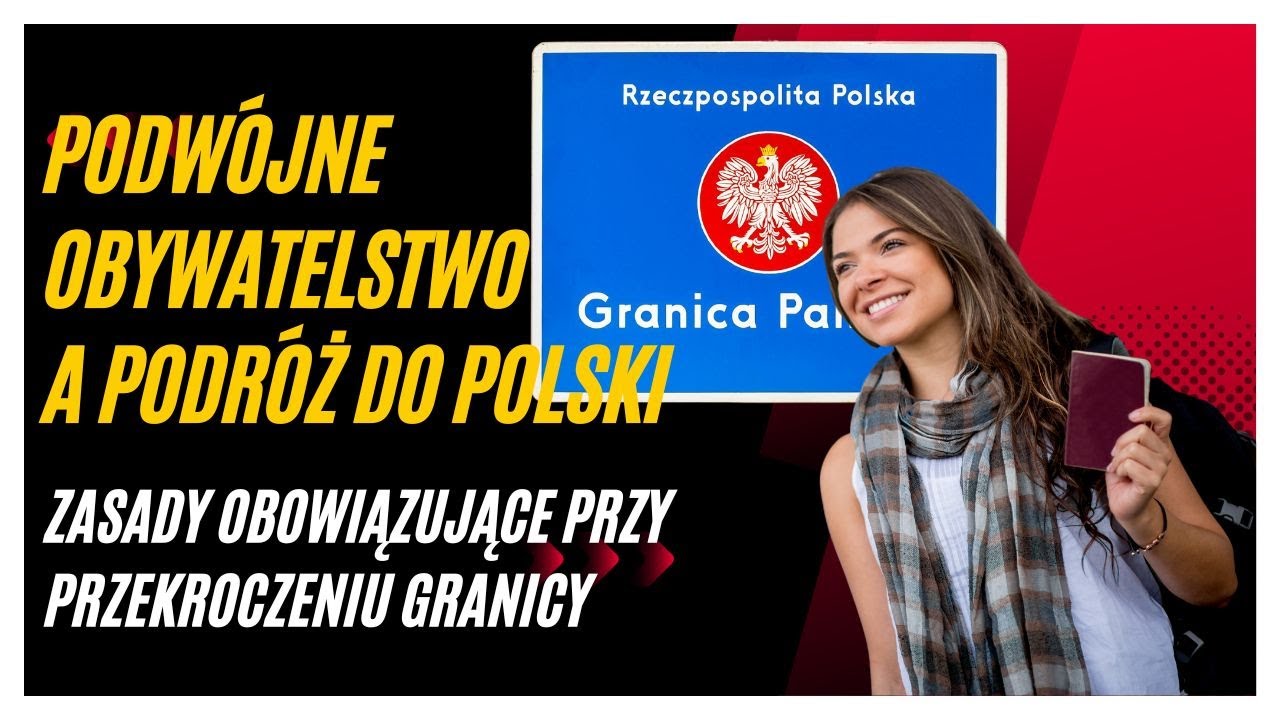 Podw&oacute;jne obywatelstwo a podr&oacute;ż do Polski. Zasady obowiązujące przy przekroczeniu granicy