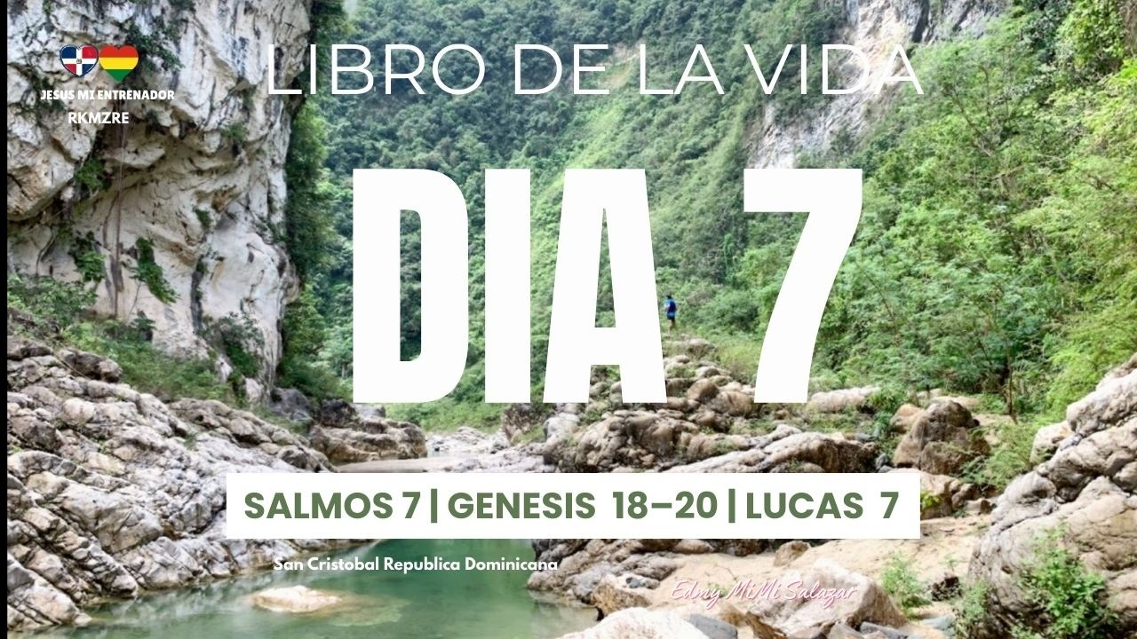 Día 7   Salmo 7 · Génesis 18–20 · Lucas 7   El Libro de la Vida 365