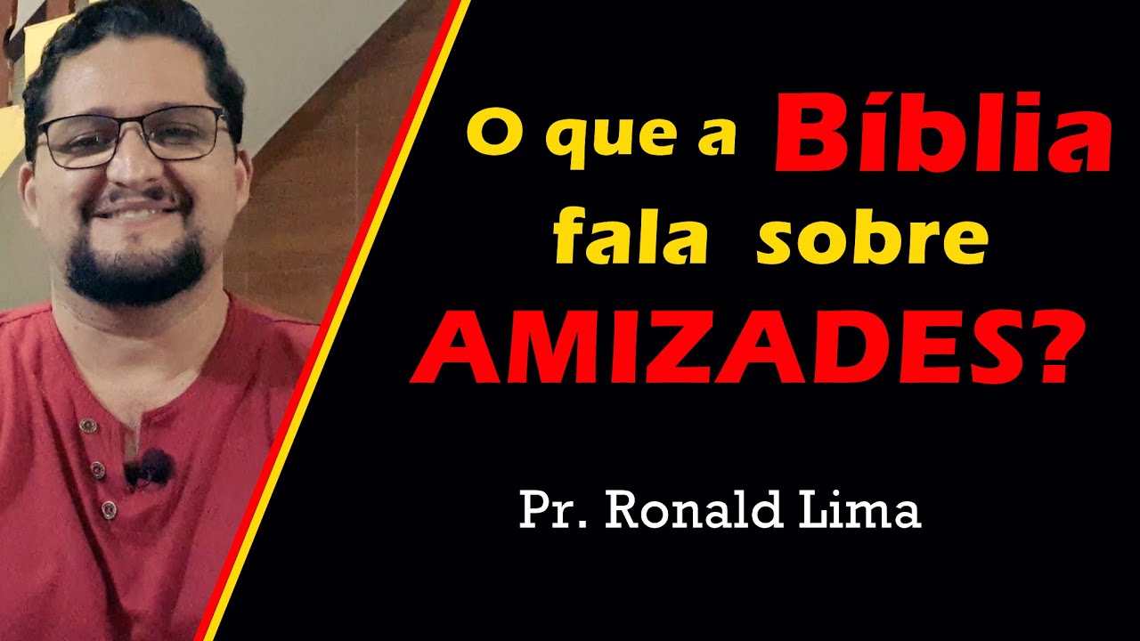 O que a Bíblia fala sobre amizades? | Pr. Ronald Lima