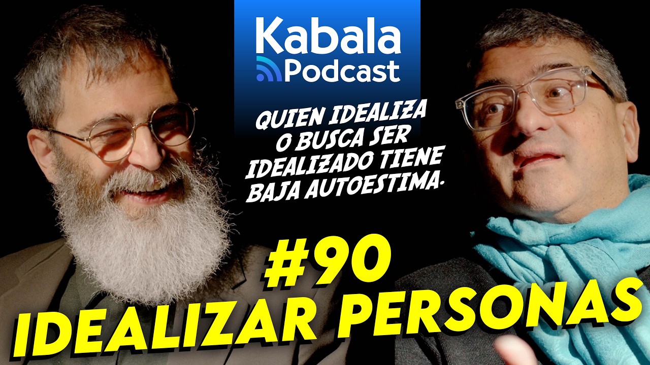El Peligro Espiritual de la IDEALIZACIÓN I Kabala Podcast