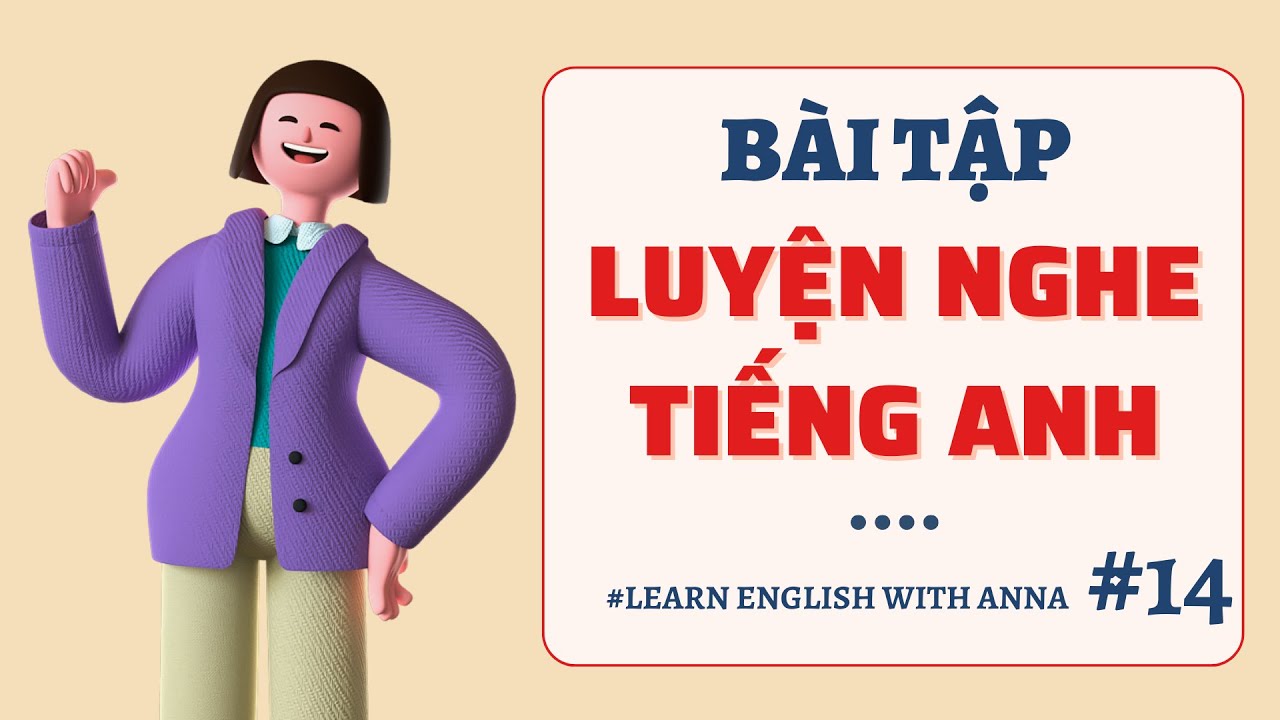 Bài tập luyện nghe Tiếng Anh #14 / Listening English Lesson