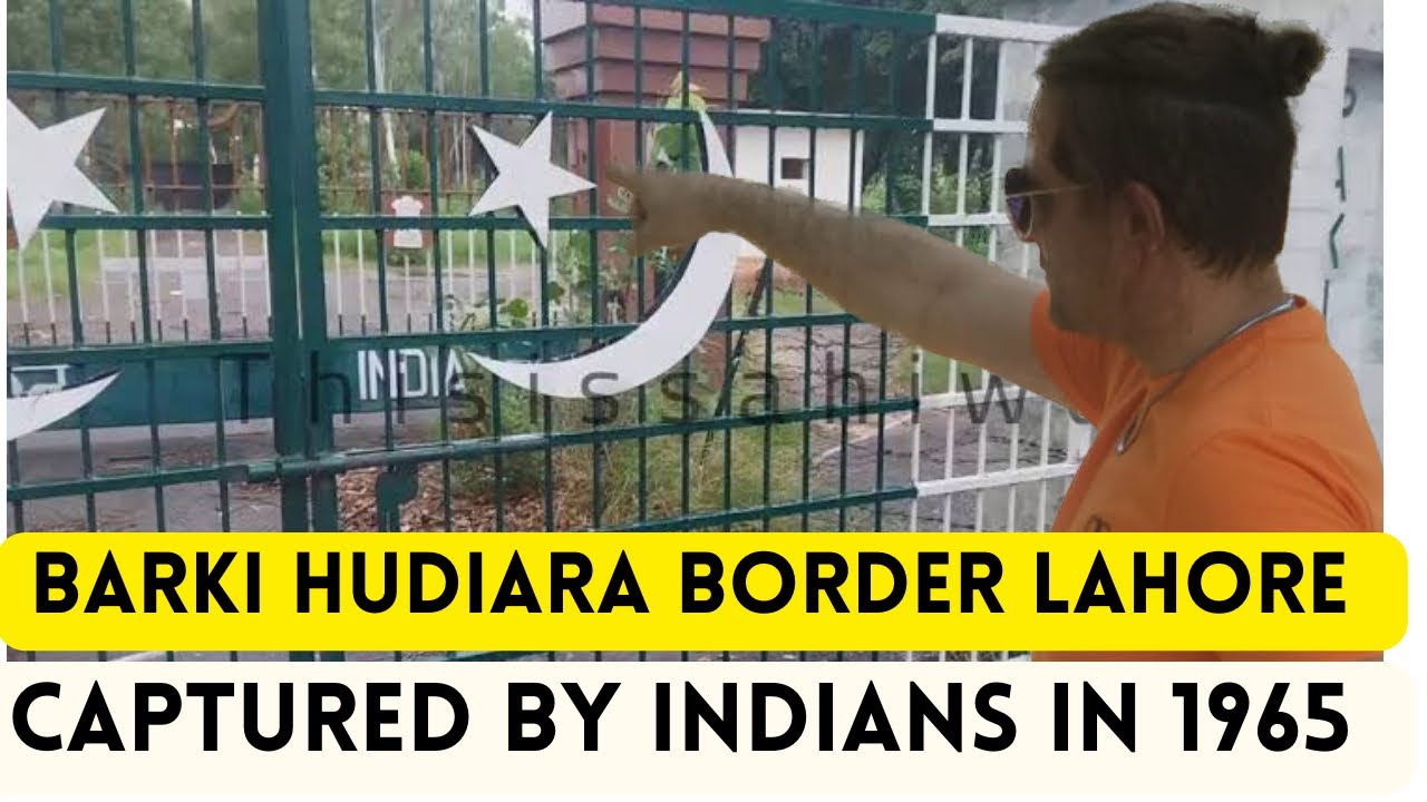 Barki Border Lahore | India Captured This  Border in 1965