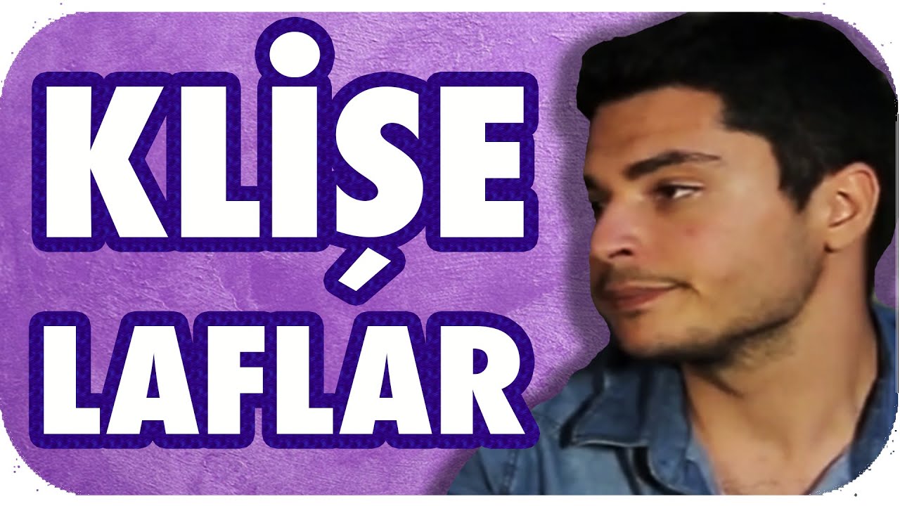 Kıl Eden14 Klişe Laf