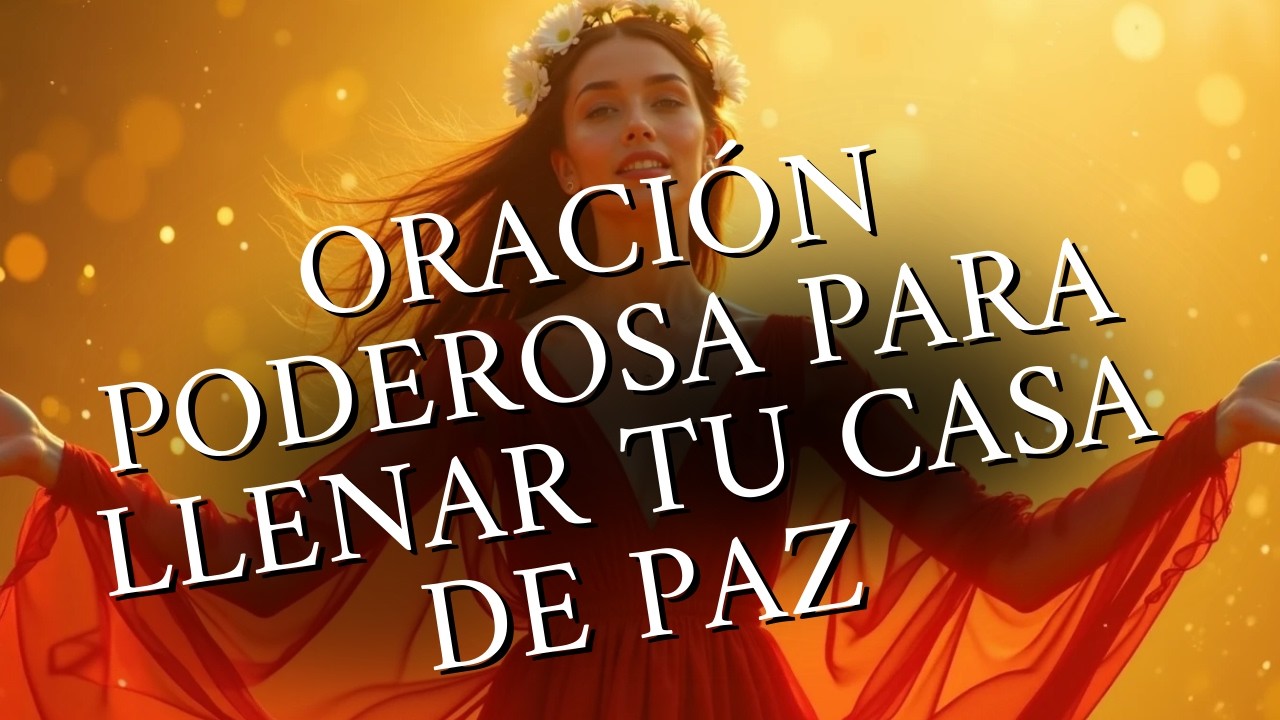 🏡✨ BENDICE MI HOGAR SEÑOR 🙏 ORACIÓN PODEROSA PARA LLENAR TU CASA DE PAZ