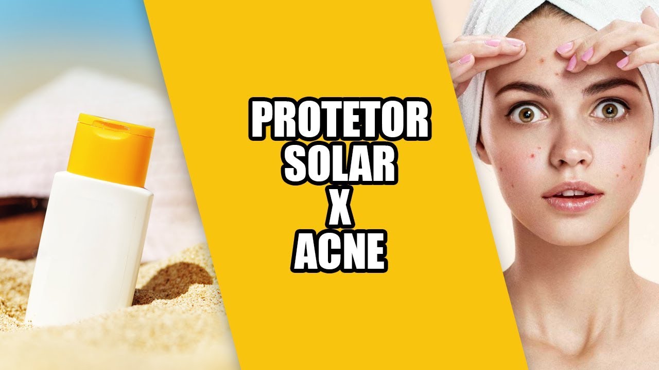 Como utilizar o protetor solar na pele com acne e/ou oleosa