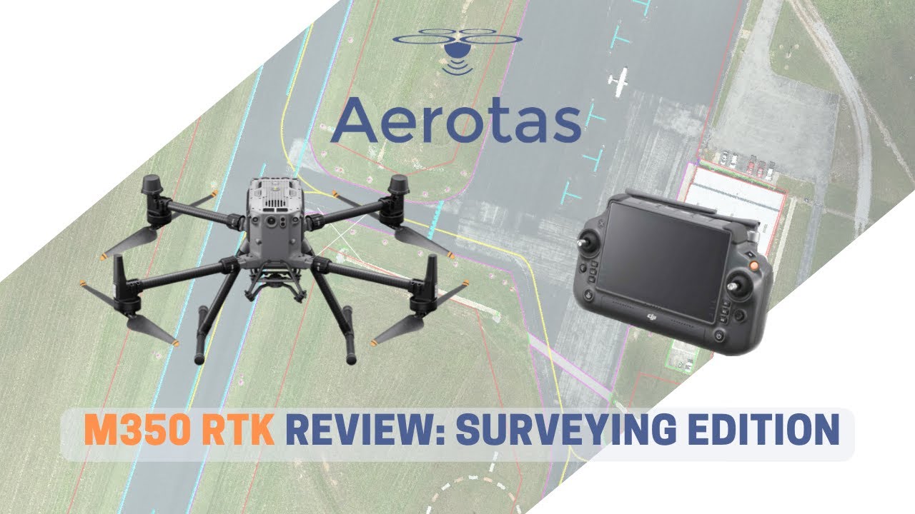 DJI M350 Review - Surveying Edition: Pros, Cons & Comparison vs. the M300 RTK