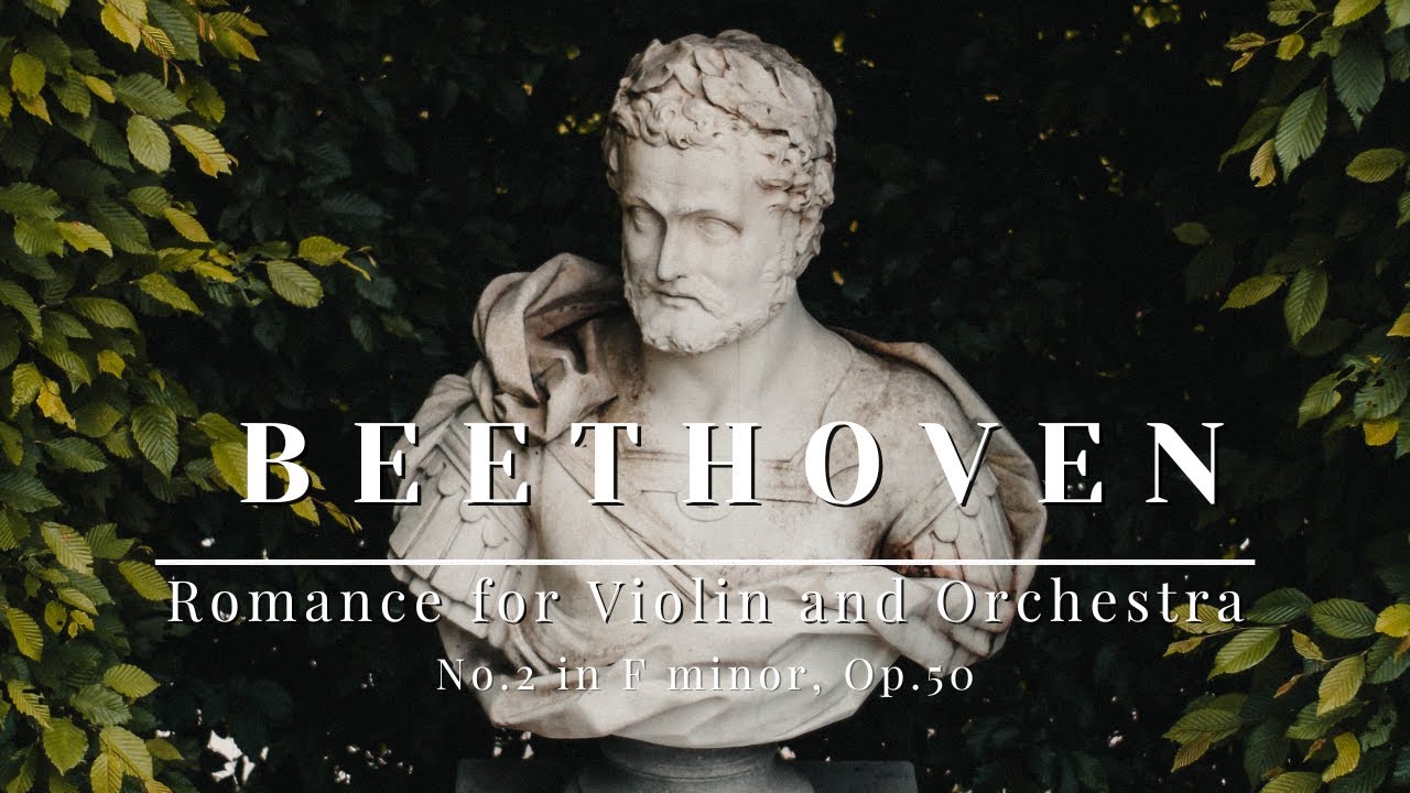 Ludwig van Beethoven - Romance for Violin and orchestra No.2 in F minor, Op.50
