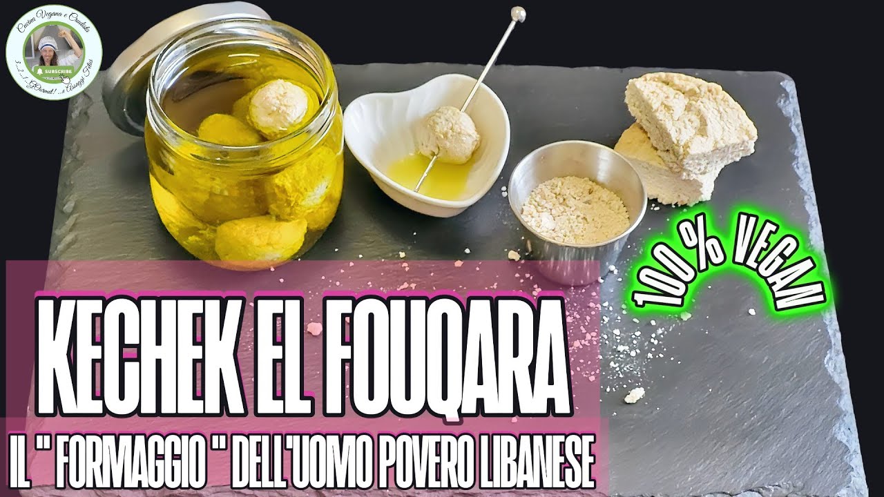 Kechek El Fouqara :il formaggio dell’uomo povero libanese,fermentato naturalmente vegano e crudista