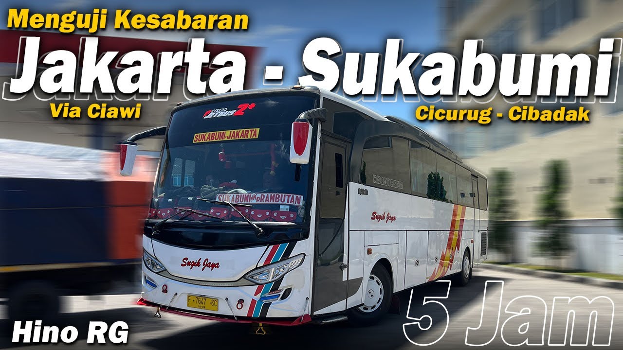 Jakarta - Sukabumi menguji kesabaran 5 Jam naik Bus | Trip Jakarta - Sukabumi via Ciawi