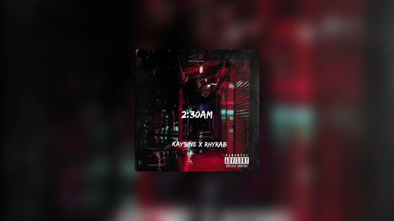 Kay9ine x Rhyrab - 2:30AM | Remixed By Jmixes @prodjak8868