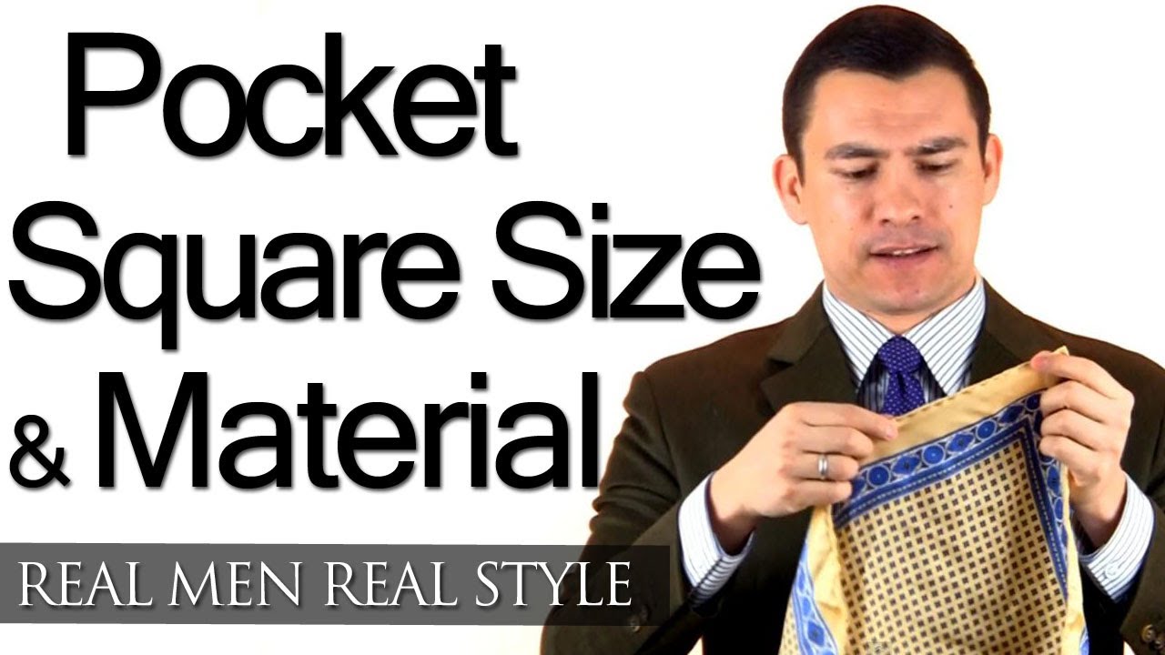 How Big Should A Man's Pocket Square Be? - What Should Men's Pocket Squares Be Made From?