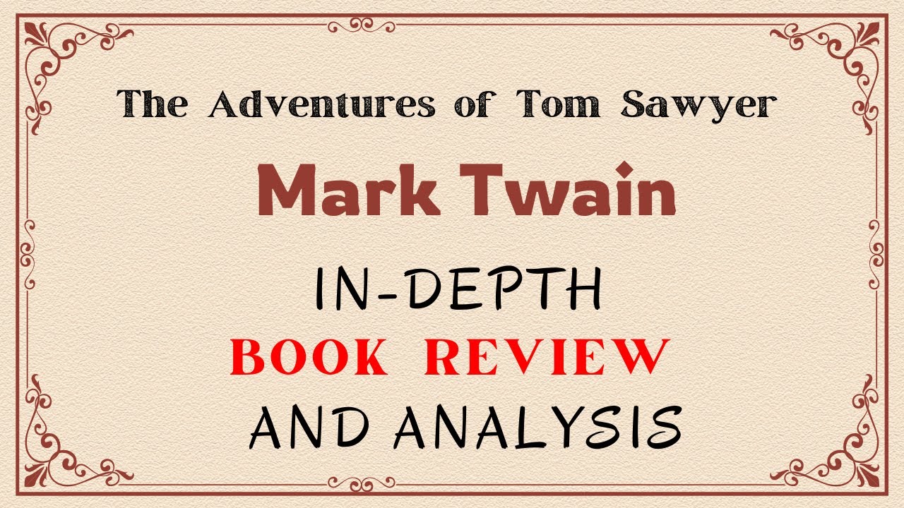 Mark Twain&rsquo;s The Adventures of Tom Sawyer : A Classic American Novel Review