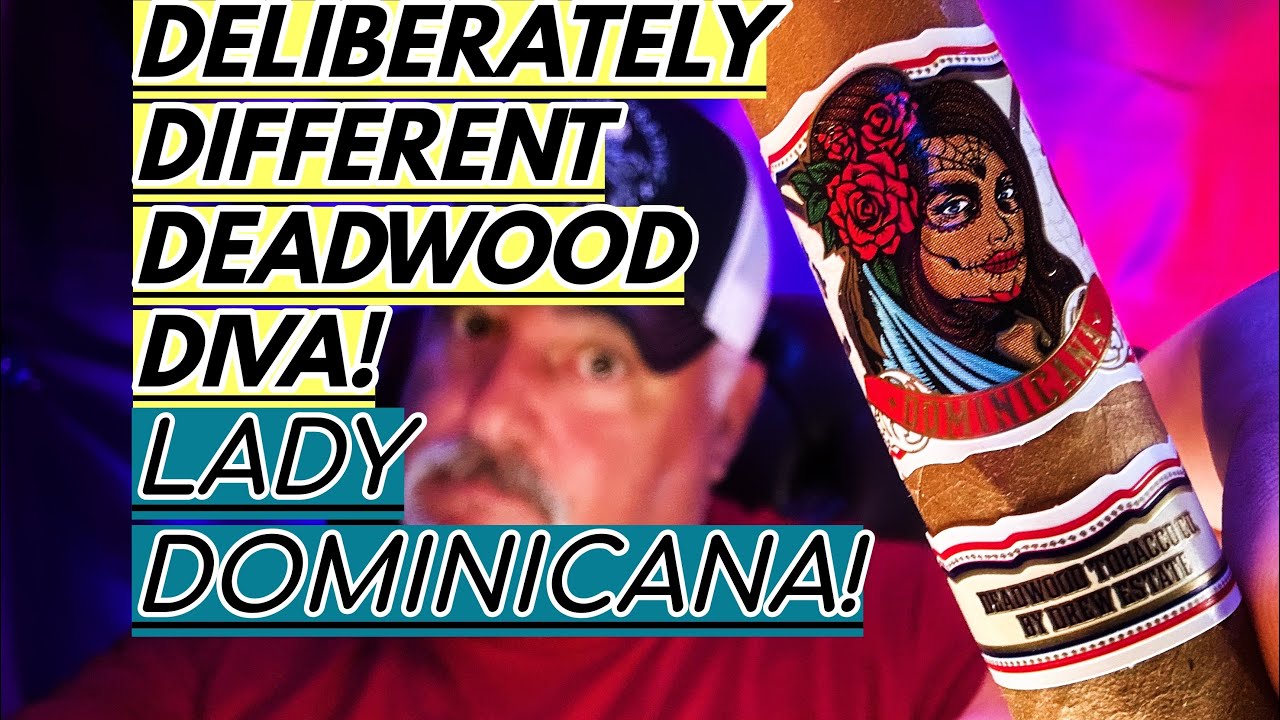DEADWOOD DOMINICANA  IS IT THE MOST IMPORTANT CIGAR IN THE DE PORTFOLIO?