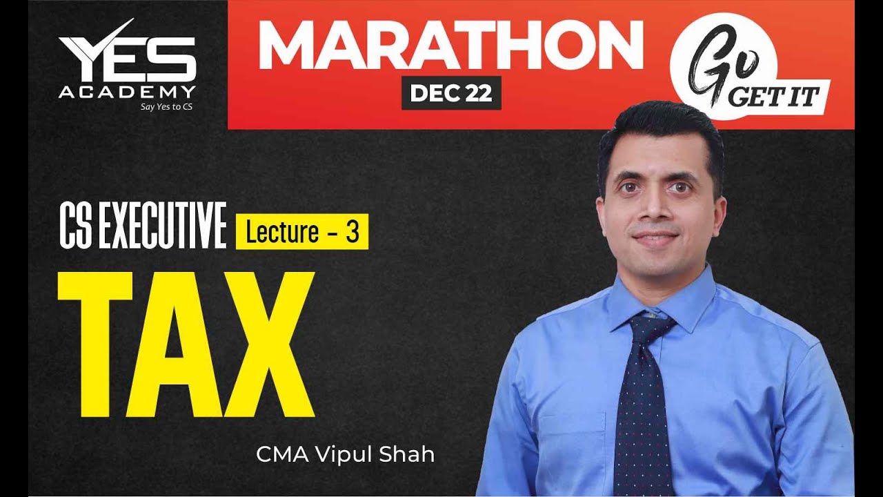 Tax Laws MARATHON for Dec 2022 (Part 3) | CS Executive Marathon for Dec 22 | CMA Vipul Shah