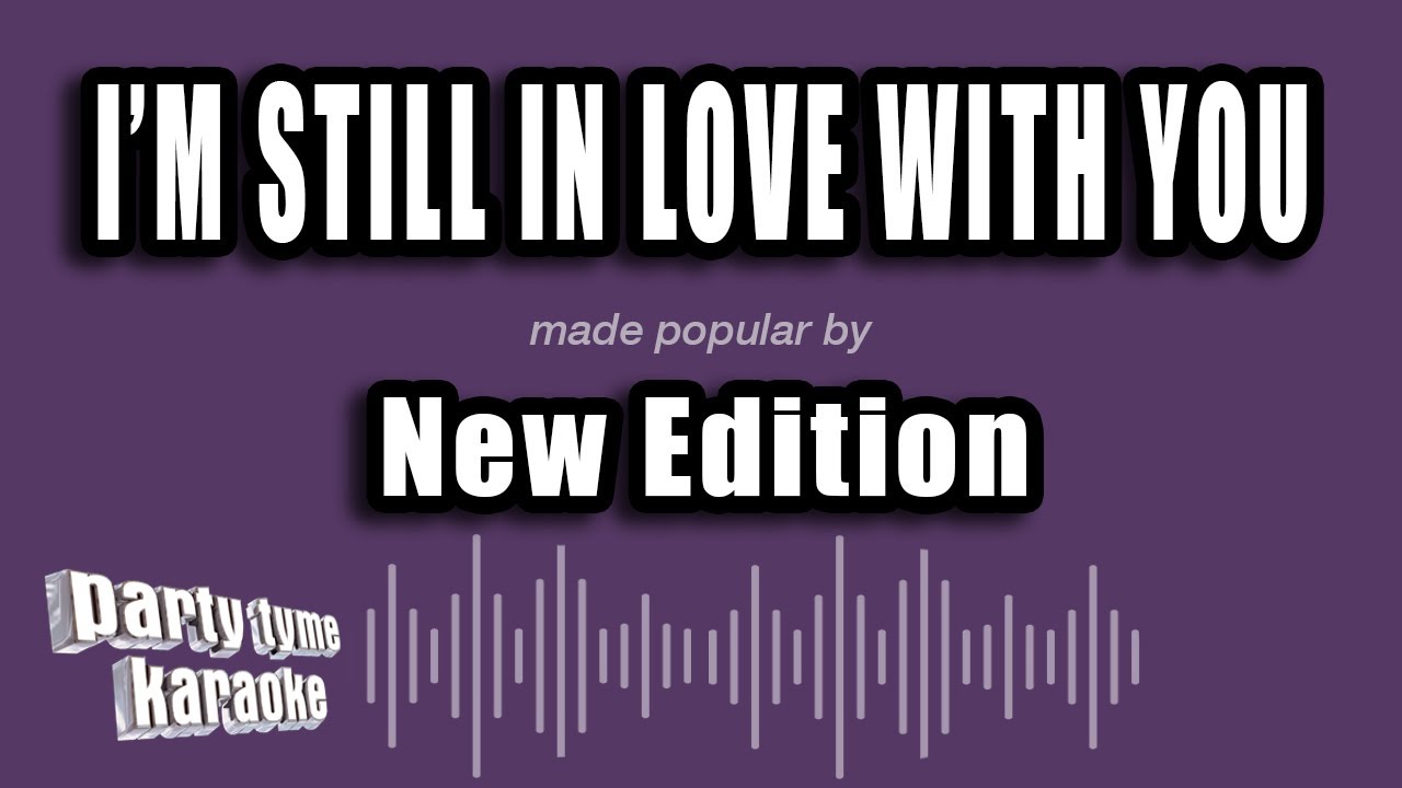 New Edition - I'm Still In Love With You (Karaoke Version)