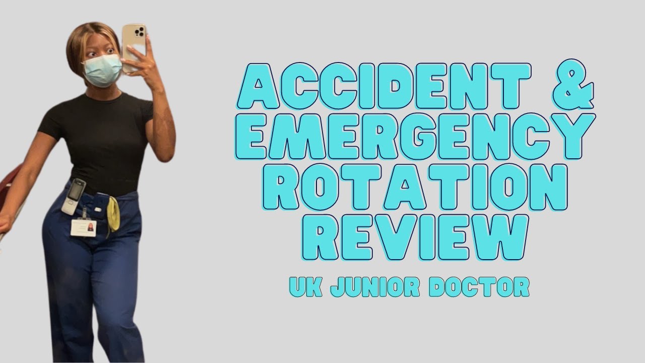 Accident & Emergency Rotation Review | UK Junior Doctor
