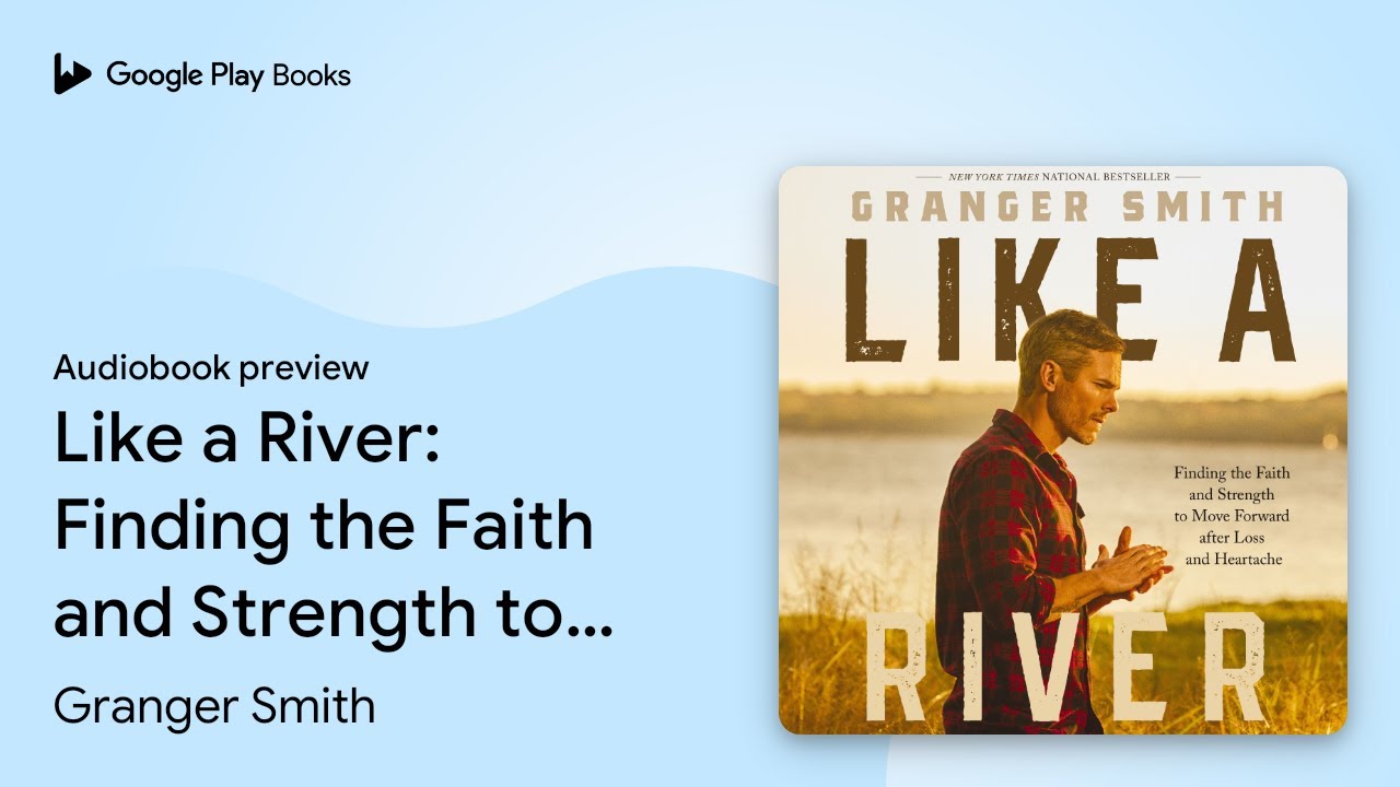 Like a River: Finding the Faith and Strength to&hellip; by Granger Smith &middot; Audiobook preview