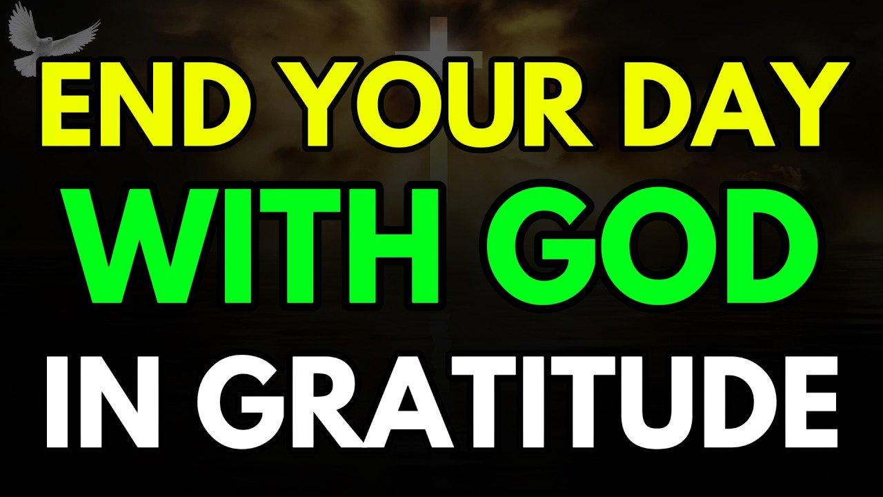 End Your Day With God: A Good Night Prayer Before Sleep for Gratitude and Calm