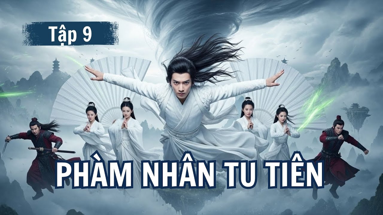 Phàm Nhân Tu Tiên - Tập 9 | Bản Cải Biên – Truyện Audio