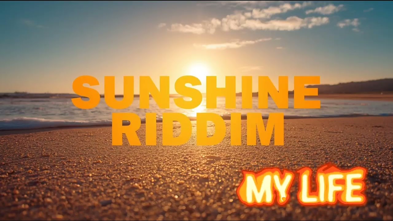 My life (SUNSHINE RIDDIM